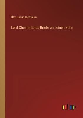 Lord Chesterfields Briefe an seinen Sohn By Otto Julius Bierbaum