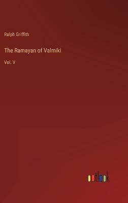The Ramayan of Valmiki By Ralph Griffith 9783368800857 (Hardback)