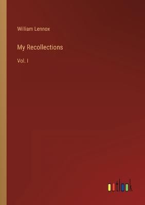My Recollections By William Lennox 9783368803483 (Paperback)