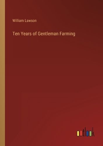 Ten Years of Gentleman Farming By Lawson 9783368820664 (Paperback)