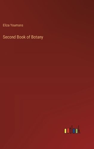 Second Book of Botany By Youmans 9783368849917 (Hardback)