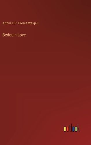 Bedouin Love By Weigall 9783368901936 (Hardback)
