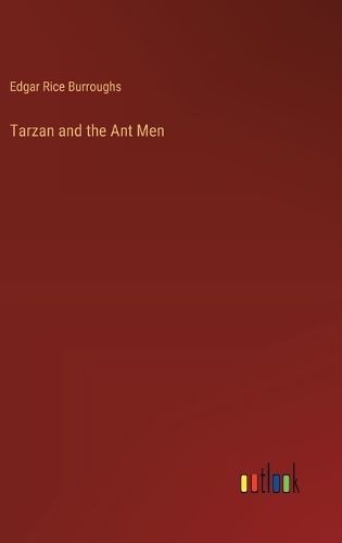 Tarzan and the Ant Men By Burroughs 9783368913274 (Hardback)