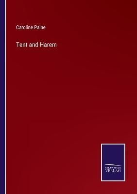 Tent and Harem By Caroline Paine 9783375138301 (Paperback)
