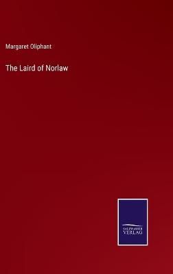 Laird of Norlaw By Oliphant 9783375151652 (Hardback)
