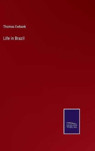 Life in Brazil By Ewbank 9783375179038 (Hardback)