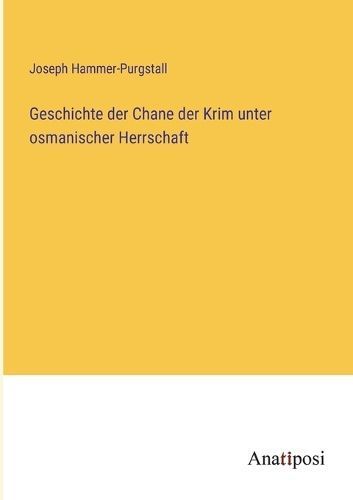 Geschichte Der Chane Der Krim Unter Osmanischer Herrschaft (Paperback)