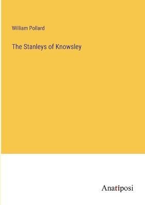 The Stanleys of Knowsley By William Pollard 9783382123666 (Paperback)