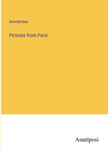 Pictures from Paris By Anonymous 9783382140946 (Paperback)