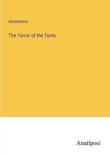 The Terror of the Tents By Anonymous 9783382188467 (Paperback)