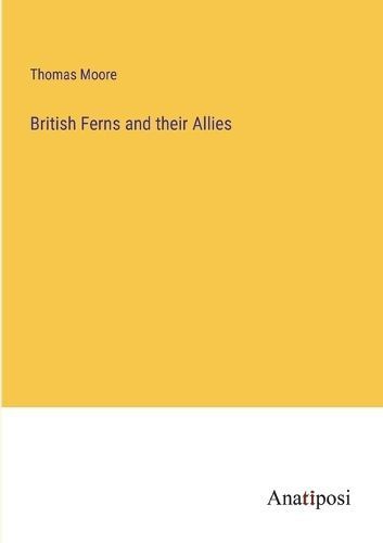British Ferns and their Allies By Moore 9783382317324 (Paperback)