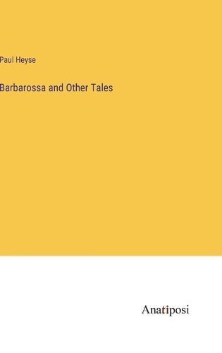 Barbarossa and Other Tales By Heyse 9783382505974 (Hardback)