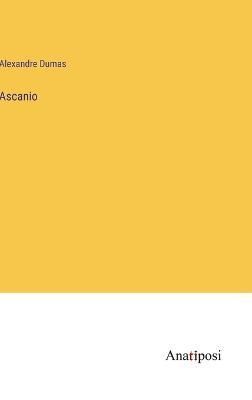 Ascanio By Dumas 9783382701673 (Hardback)