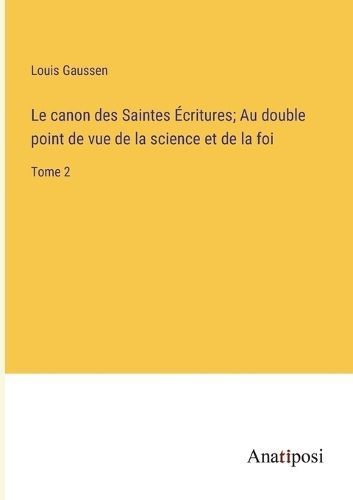 canon des Saintes Écritures; Au double point de vue de la science et de la foi