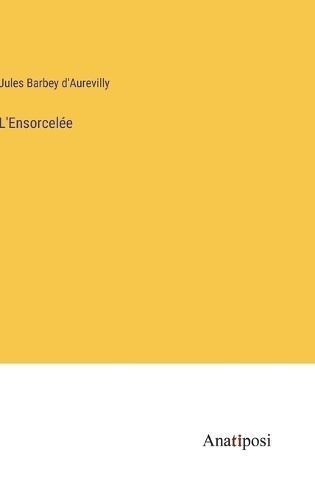 L'Ensorcelée By Barbey d'Aurevilly 9783382739775 (Hardback)