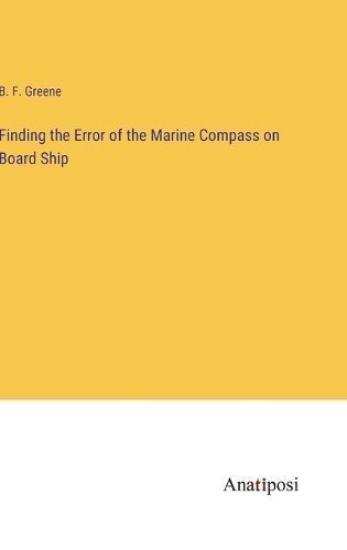 Finding the Error of the Marine Compass on Board Ship By Greene