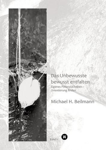 Unbewusstes Bewusst Entfalten By Michael H Beilmann 9783384012548