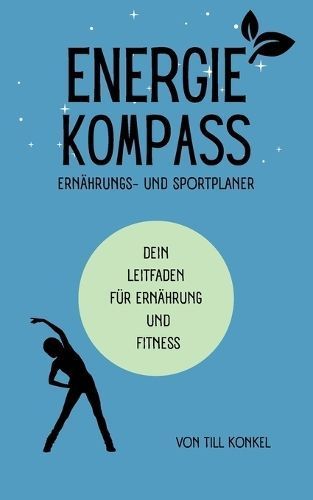 Energiekompass - Ernährungs- Und Sportplaner By Till Konkel