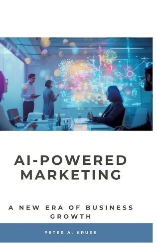 AI-Powered Marketing By Peter A Kruse 9783384182753 (Hardback)