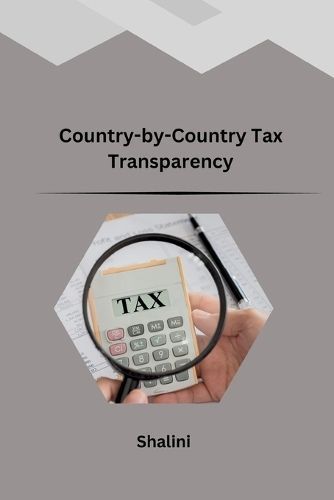 Country-by-Country Tax Transparency By Shalini 9783384223937