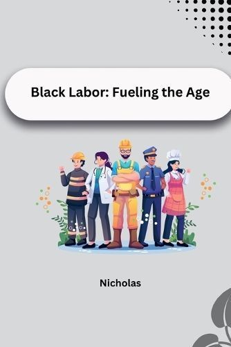 Black Labor By Nicholas 9783384224552 (Paperback)