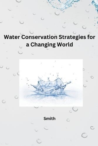 Water Conservation Strategies for a Changing World By Smith