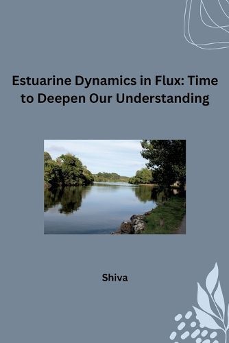Estuarine Dynamics in Flux By Shiva 9783384231628 (Paperback)