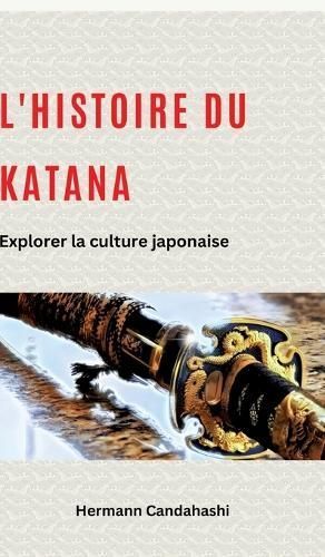 L'histoire Du Katana By Hermann Candahashi 9783384238023 (Hardback)