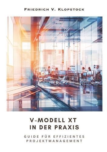 V-Modell XT in Der Praxis By Friedrich V Klopstock 9783384246837