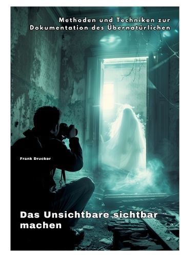 Das Unsichtbare Sichtbar Machen By Frank Drucker 9783384247667