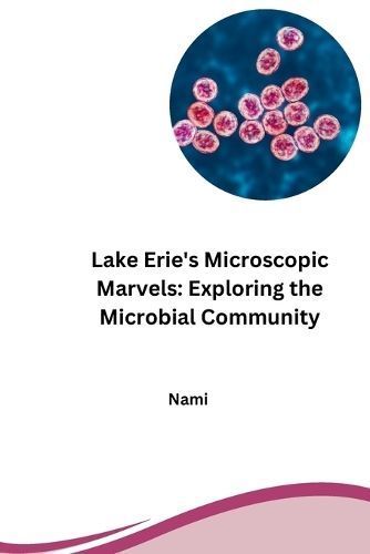 Lake Erie's Microscopic Marvels By Nami 9783384254429 (Paperback)