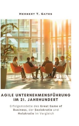 Agile Unternehmensführung Im 21. Jahrhundert By Herbert T Gates