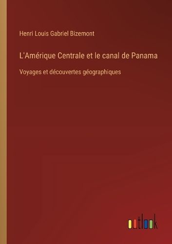 L'Amérique Centrale Et Le Canal De Panama 9783385022041 (Paperback)
