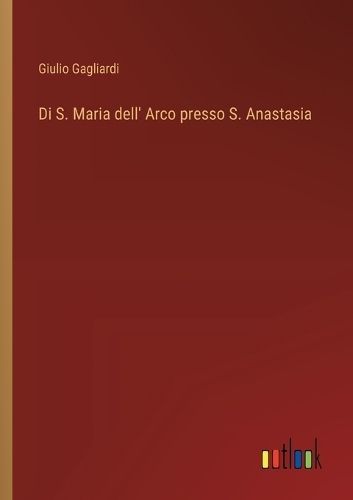 Di S. Maria Dell' Arco Presso S. Anastasia By Giulio Gagliardi