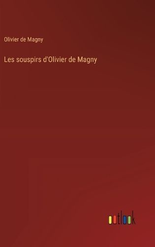 Les Souspirs d'Olivier De Magny By Olivier De Magny 9783385049246