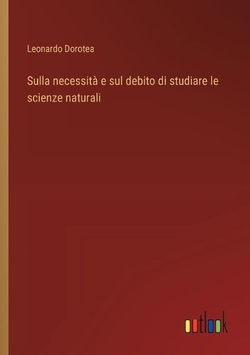 Sulla Necessità E Sul Debito Di Studiare Le Scienze Naturali
