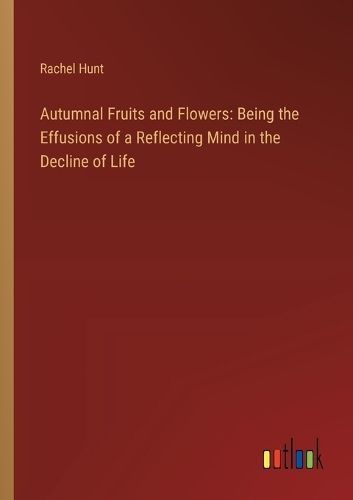 Autumnal Fruits and Flowers By Rachel Hunt 9783385118799 (Paperback)