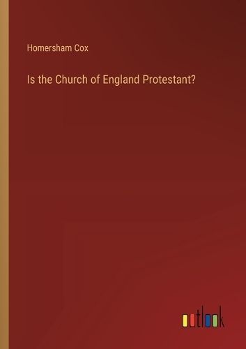 Is the Church of England Protestant? By Cox 9783385225015 (Paperback)