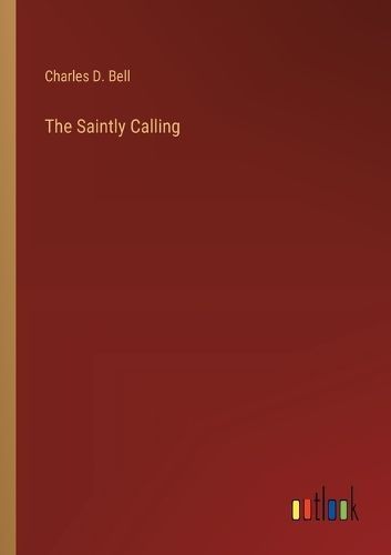 Saintly Calling By Bell 9783385250567 (Paperback)