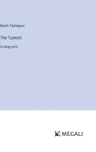 The Turmoil By Booth Tarkington 9783387007879 (Hardback)