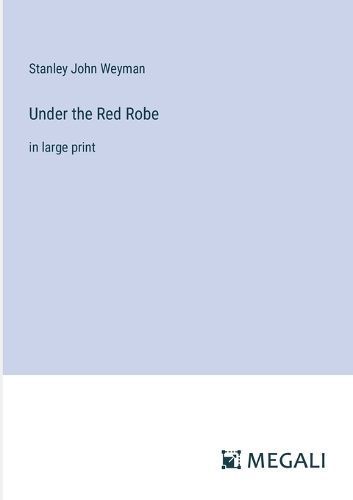 Under the Red Robe By Weyman 9783387014648 (Paperback)
