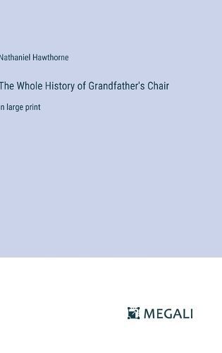 Whole History of Grandfather's Chair By Hawthorne 9783387015133
