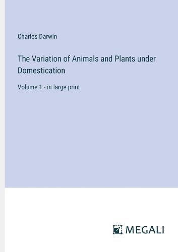 Variation of Animals and Plants under Domestication By Darwin