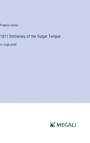 1811 Dictionary of the Vulgar Tongue By Grose 9783387042696 (Hardback)