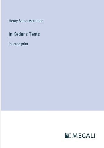 In Kedar's Tents By Henry Seton Merriman 9783387047608 (Paperback)