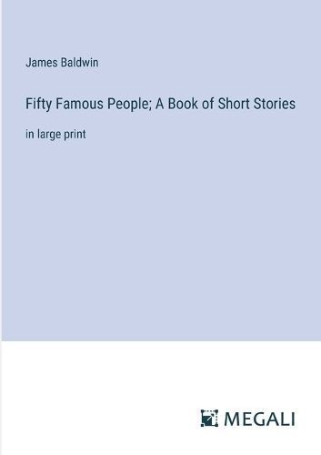 Fifty Famous People; A Book of Short Stories By Baldwin 9783387050363