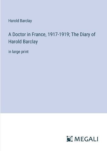Doctor in France, 1917-1919; The Diary of Harold Barclay By Barclay