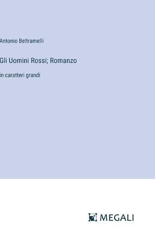 Gli Uomini Rossi; Romanzo By Antonio Beltramelli 9783387079357