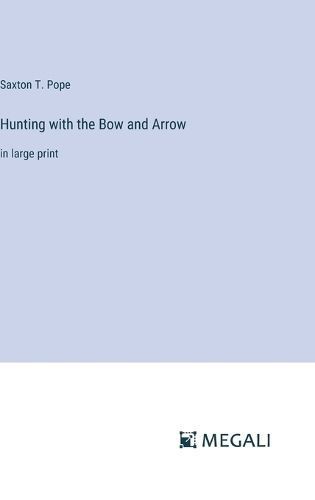 Hunting with the Bow and Arrow By Pope 9783387313871 (Hardback)