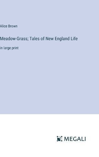 Meadow-Grass; Tales of New England Life By Alice Brown 9783387327243